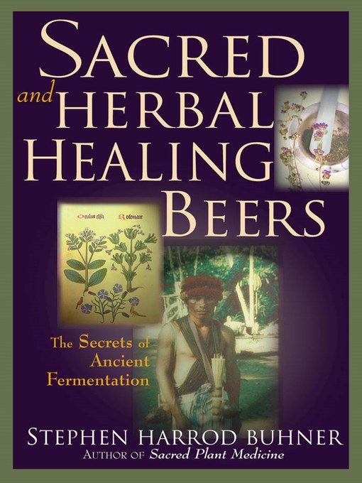 Title details for Sacred Herbal & Healing Beers by Stephen Harrod Buhner - Available